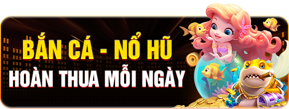 Hoàn trả 2% cho trò chơi nổ hũ và bắn cá